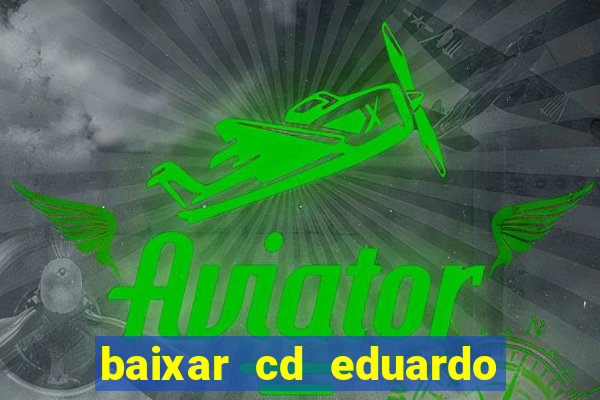 baixar cd eduardo costa 2023