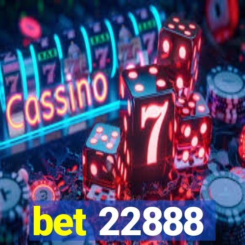 bet 22888