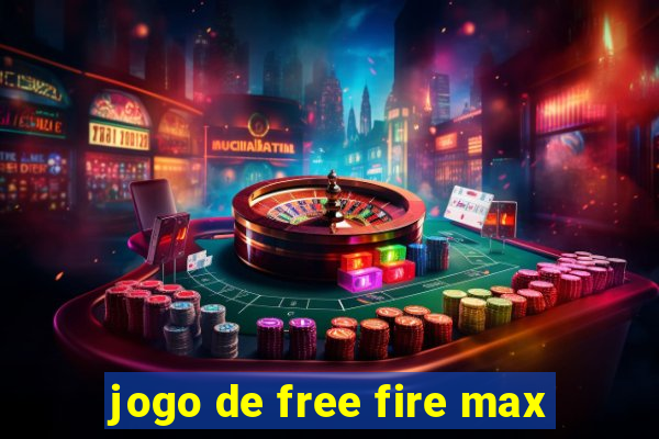 jogo de free fire max