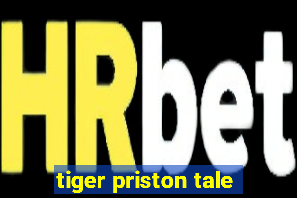 tiger priston tale