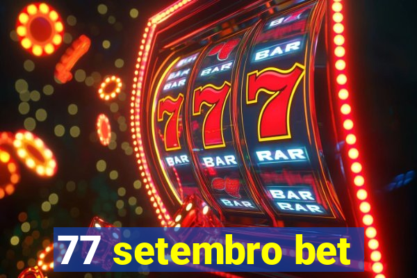 77 setembro bet