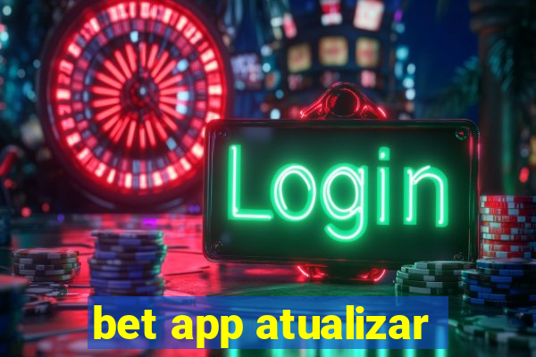 bet app atualizar