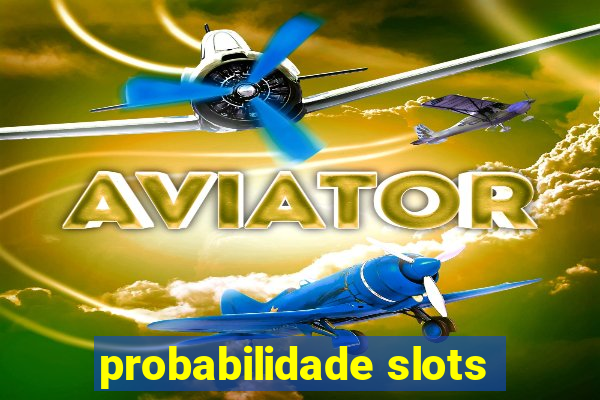 probabilidade slots