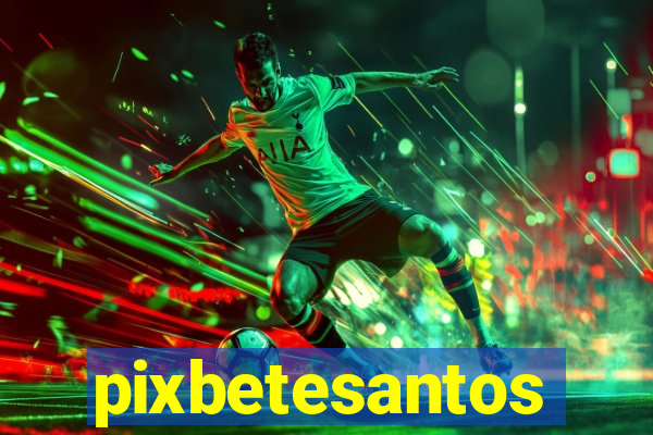 pixbetesantos