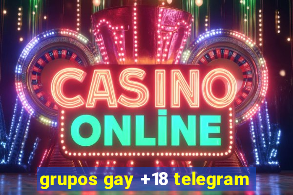 grupos gay +18 telegram