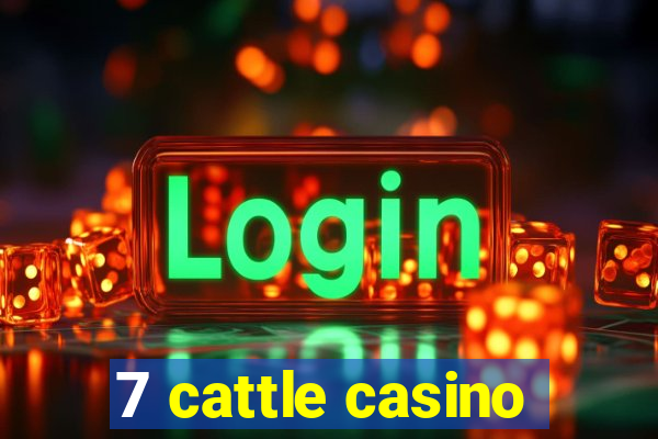 7 cattle casino