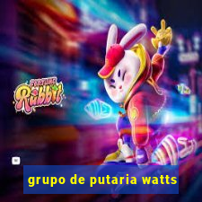 grupo de putaria watts