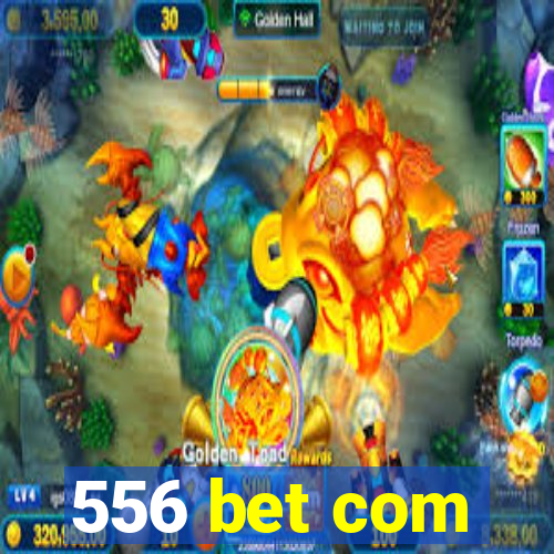 556 bet com