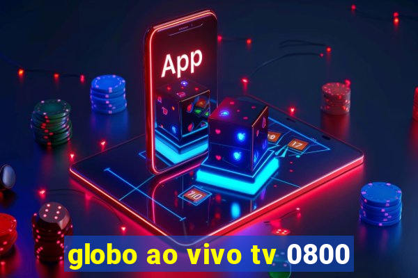 globo ao vivo tv 0800