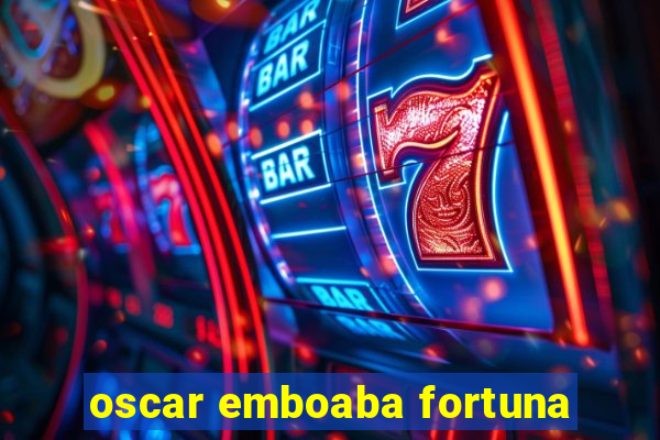 oscar emboaba fortuna