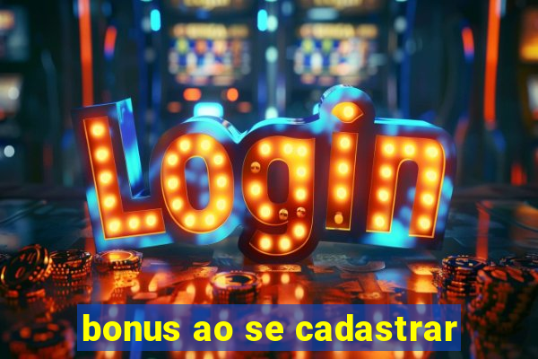 bonus ao se cadastrar