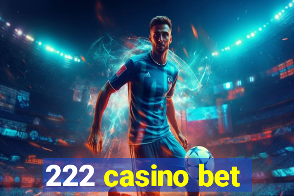 222 casino bet