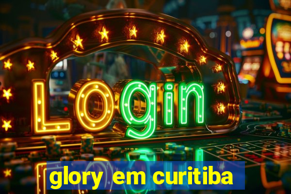 glory em curitiba