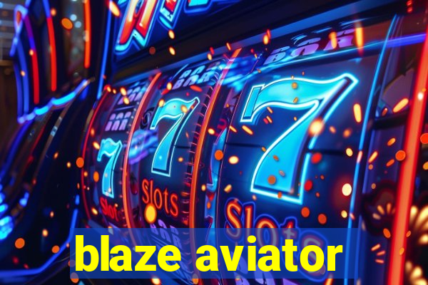 blaze aviator