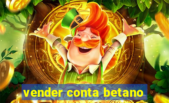 vender conta betano