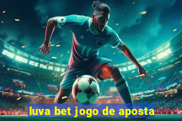 luva bet jogo de aposta