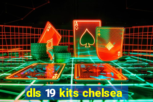 dls 19 kits chelsea