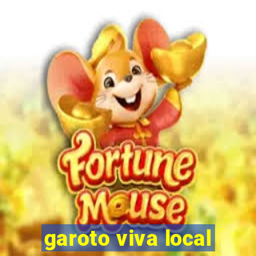 garoto viva local