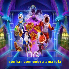 sonhar com cobra amarela