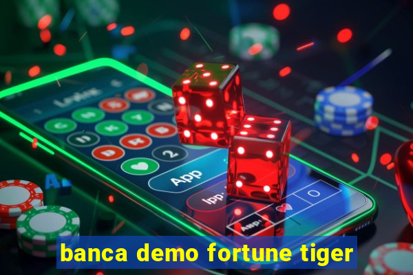 banca demo fortune tiger