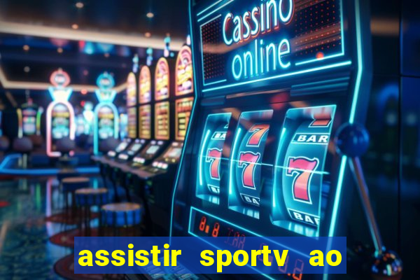 assistir sportv ao vivo agora