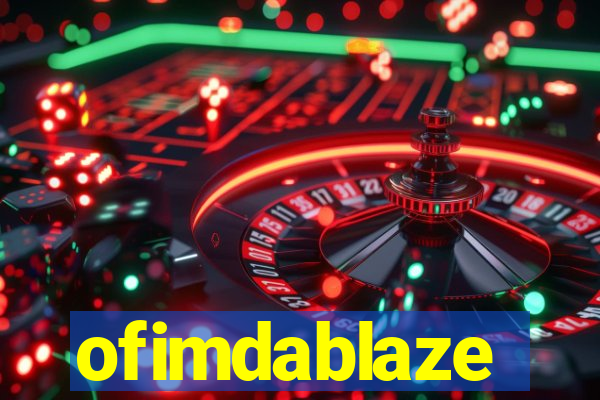 ofimdablaze