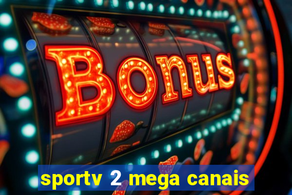 sportv 2 mega canais