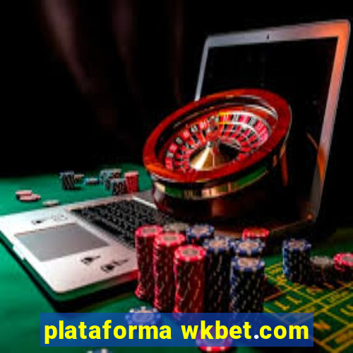 plataforma wkbet.com