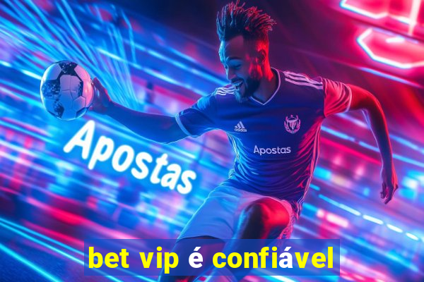 bet vip é confiável