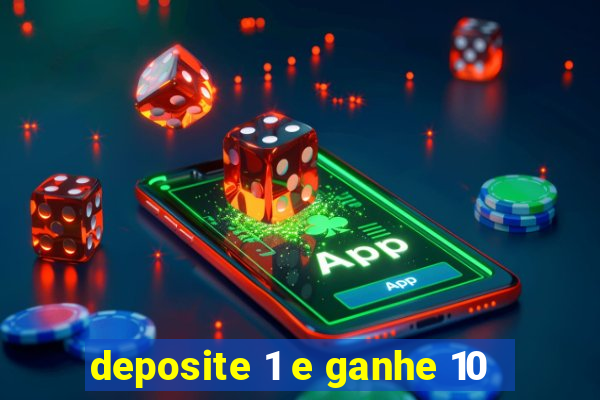 deposite 1 e ganhe 10