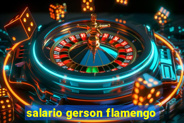 salario gerson flamengo