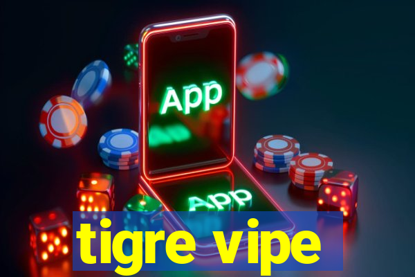 tigre vipe