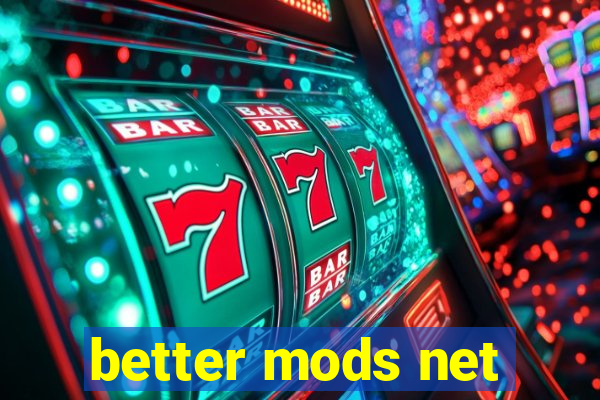 better mods net