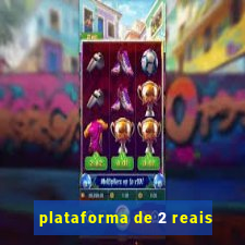 plataforma de 2 reais