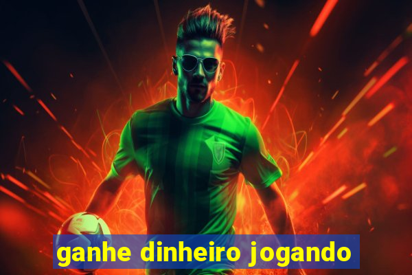 ganhe dinheiro jogando