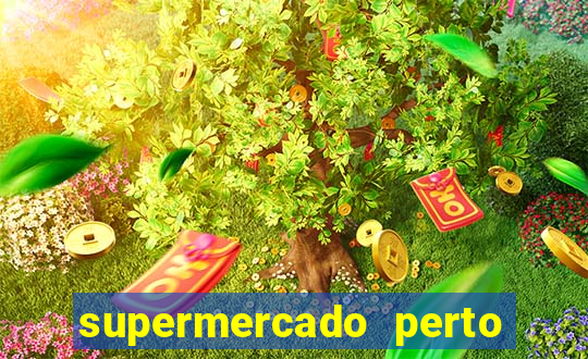 supermercado perto de mim