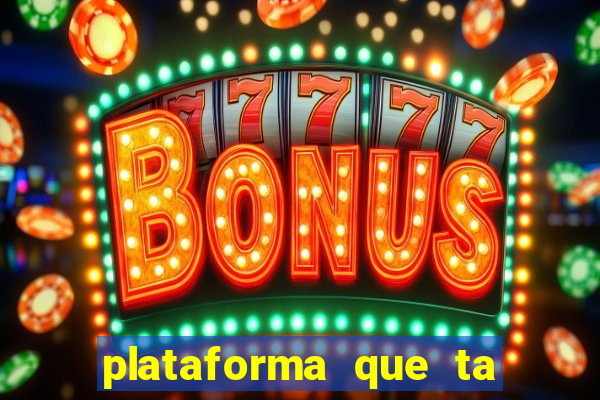 plataforma que ta pagando agora