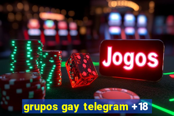 grupos gay telegram +18