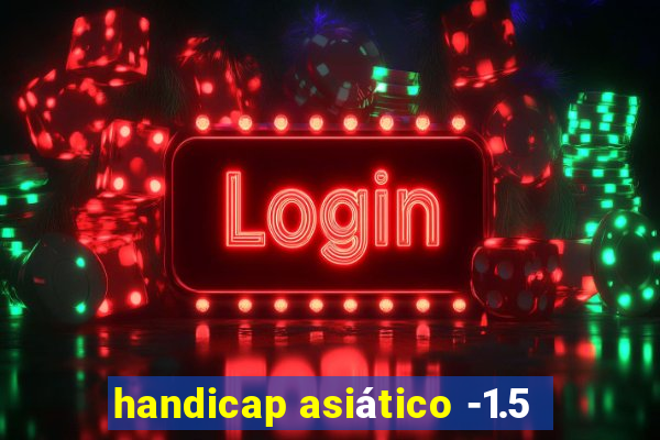 handicap asiático -1.5