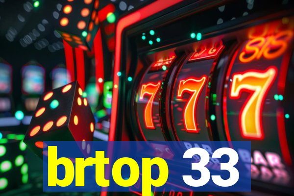 brtop 33