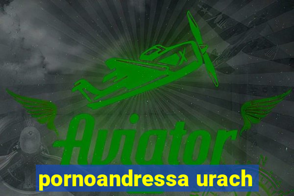 pornoandressa urach