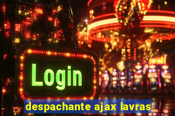 despachante ajax lavras