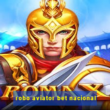 robo aviator bet nacional