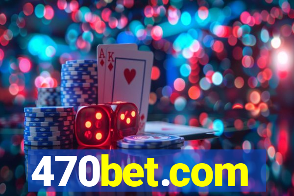 470bet.com