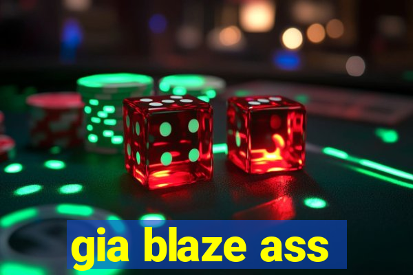 gia blaze ass