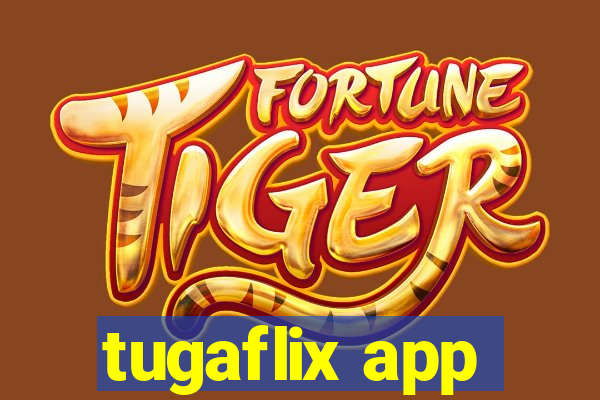 tugaflix app