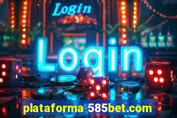 plataforma 585bet.com