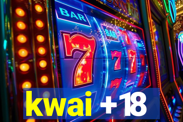 kwai +18