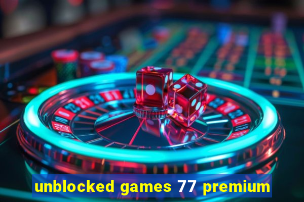 unblocked games 77 premium