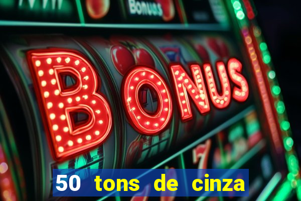 50 tons de cinza online dublado